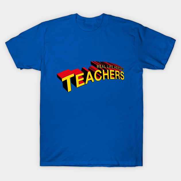 Real Life Heroes: Teachers T-Shirt by NathanielF